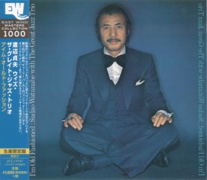 Sadao Watanabe with The Great Jazz Trio - I'm Old Fashioned (2015 Reissue) East WInd (1976)