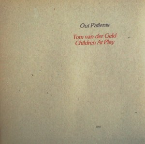 Tom van der Geld and Children At Play - Out Patients (1980) Japo Records